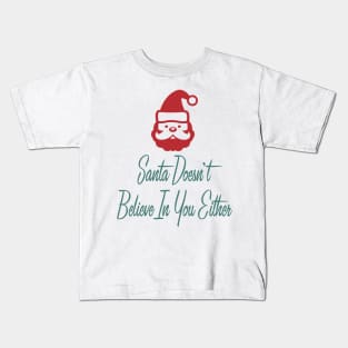 Santa Doesn't Believe in You Either Kids T-Shirt